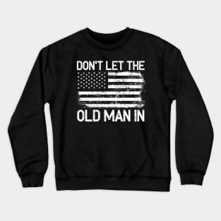 Don't let the old man in Crewneck Sweatshirt